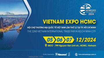 VIETNAM EXPO HCM 2024 – Hội chợ Thương mại Quốc tế Việt Nam tại TP. Hồ Chí Minh